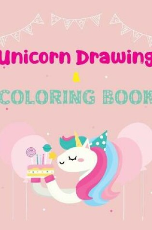 Cover of Unicorn Drawing & Coloring Book