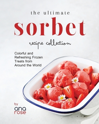 Cover of The Ultimate Sorbet Recipe Collection