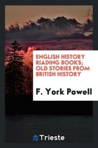 Cover of English History Riading Books; Old Stories from British History