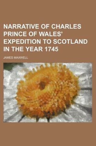Cover of Narrative of Charles Prince of Wales' Expedition to Scotland in the Year 1745