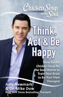 Book cover for Chicken Soup for the Soul: Think, Act & Be Happy