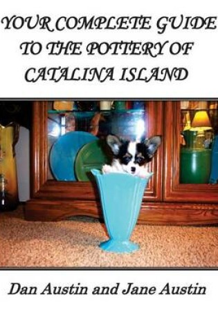 Cover of YOUR COMPLETE GUIDE to the POTTERY OF CATALINA ISLAND