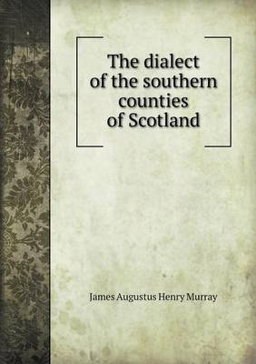 Book cover for The dialect of the southern counties of Scotland