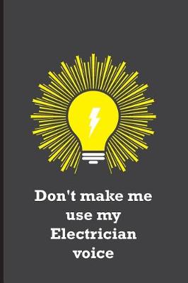 Book cover for Don't make me use my Electrician voice