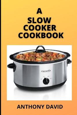 Book cover for A Slow Cooker Cookbook