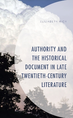 Book cover for Authority and the Historical Document in Late Twentieth-Century Literature
