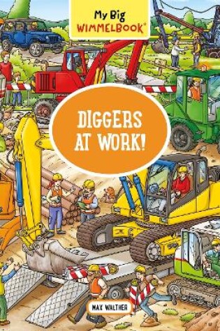 Cover of My Big Wimmelbook - Diggers at Work!