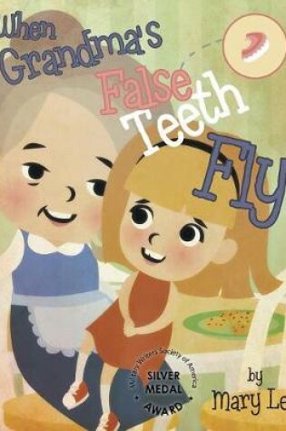 Cover of When Grandma's False Teeth Fly
