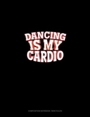 Cover of Dancing Is My Cardio