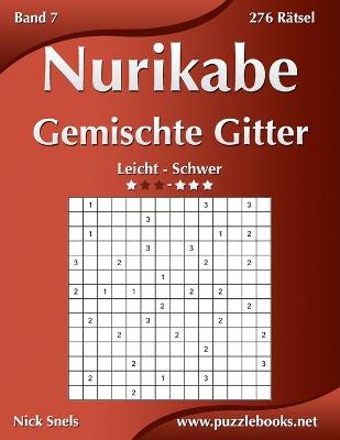 Book cover for Nurikabe Gemischte Gitter - Leicht bis Schwer - Band 7 - 276 Rätsel