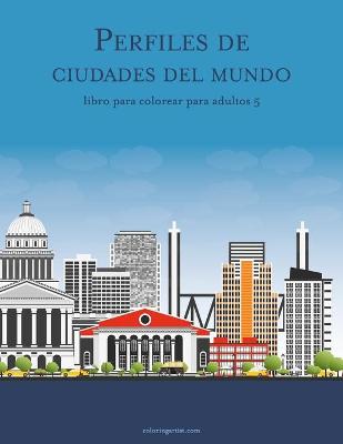 Book cover for Perfiles de ciudades del mundo libro para colorear para adultos 5