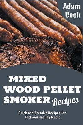 Book cover for Mixed Wood Pellet Smoker Recipes