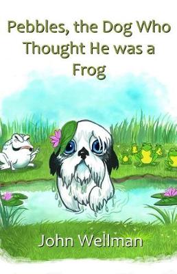 Book cover for Pebbles, the Dog Who Thought He was a Frog