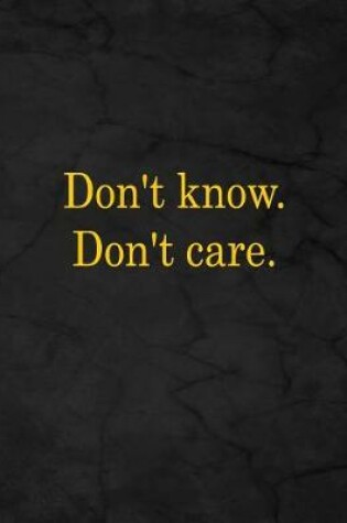 Cover of Don't Know. Dont Care.