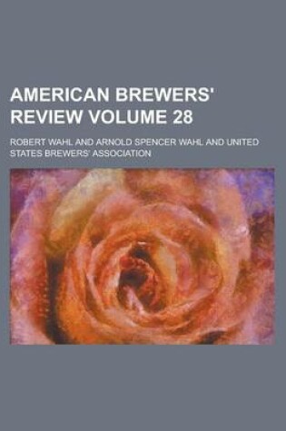 Cover of American Brewers' Review Volume 28