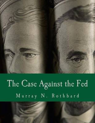 Book cover for The Case Against the Fed (Large Print Edition)