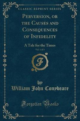 Book cover for Perversion, or the Causes and Consequences of Infidelity, Vol. 1 of 3