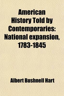 Book cover for American History Told by Contemporaries (Volume 3); National Expansion, 1783-1845