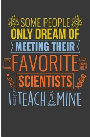 Cover of Some People Dream of Meeting Their Favorite Scientists I Teach Mine
