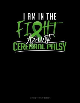 Book cover for I Am In The Fight Against Cerebral Palsy