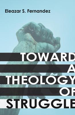 Book cover for Toward a Theology of Struggle