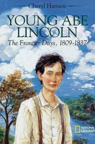 Cover of Young Abe Lincoln: the Frontier Days, 1809-1837