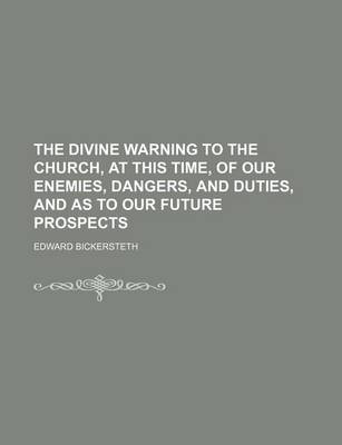 Book cover for The Divine Warning to the Church, at This Time, of Our Enemies, Dangers, and Duties, and as to Our Future Prospects