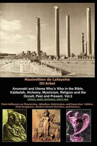 Cover of Anunnaki and Ulema Who's Who in the Bible, Kabbalah, Alchemy, Mysticism, Religion and the Occult, Past and Present. Vol.3