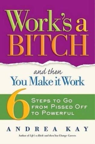 Cover of Work's a Bitch and Then You Make it Work