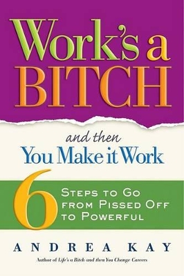 Book cover for Work's a Bitch and Then You Make it Work