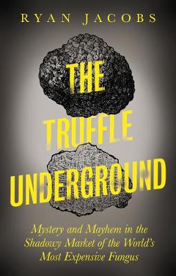 The Truffle Underground by Ryan Jacobs