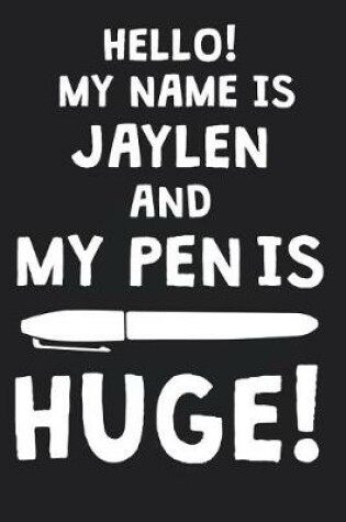 Cover of Hello! My Name Is JAYLEN And My Pen Is Huge!