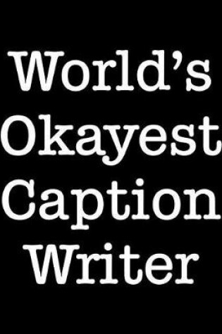 Cover of World's Okayest Caption Writer