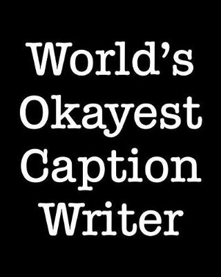 Book cover for World's Okayest Caption Writer