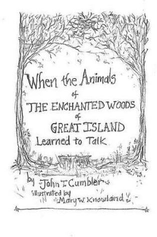 Cover of When the Animals of the Enchanted Wood of Great Island Learned to Talk