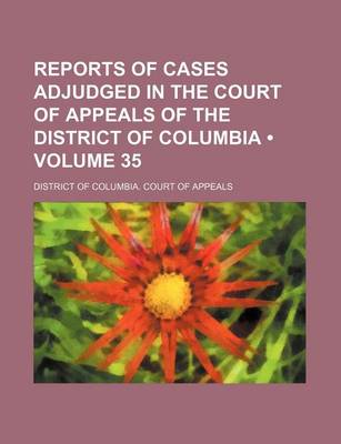 Book cover for Reports of Cases Adjudged in the Court of Appeals of the District of Columbia (Volume 35)