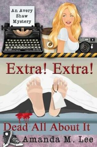 Cover of Extra! Extra! Dead All About It