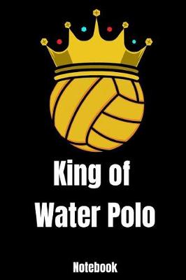 Book cover for King of Water Polo Notebook