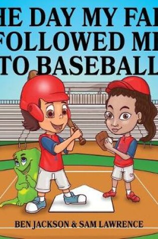 Cover of The Day My Fart Followed Me To Baseball