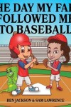 Book cover for The Day My Fart Followed Me To Baseball