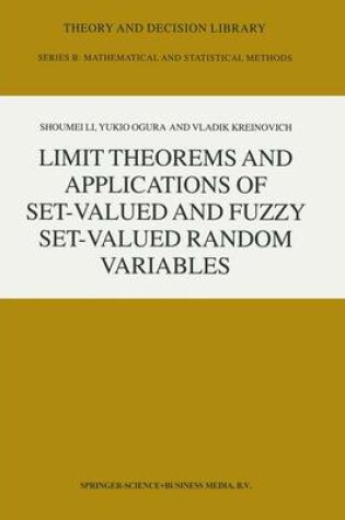 Cover of Limit Theorems and Applications of Set-Valued and Fuzzy Set-Valued Random Variables