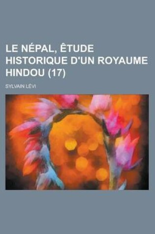 Cover of Le Nepal, Etude Historique D'Un Royaume Hindou (17)