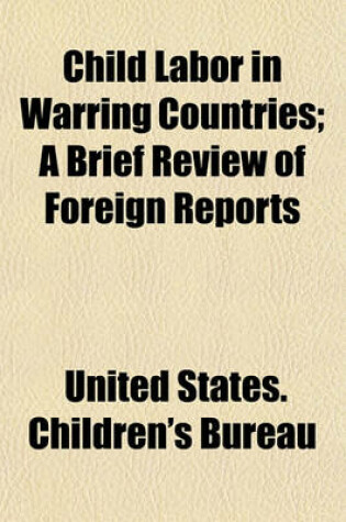 Cover of Child Labor in Warring Countries; A Brief Review of Foreign Reports