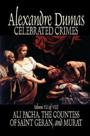 Cover of Celebrated Crimes, Vol. VII by Alexandre Dumas, Fiction, True Crime, Literary Collections