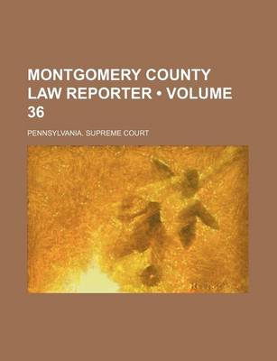 Book cover for Montgomery County Law Reporter (Volume 36)