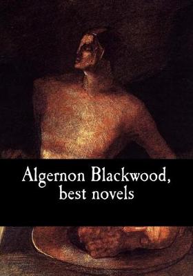 Book cover for Algernon Blackwood, Best Novels