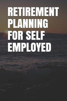 Book cover for Retirement Planning for Self Employed