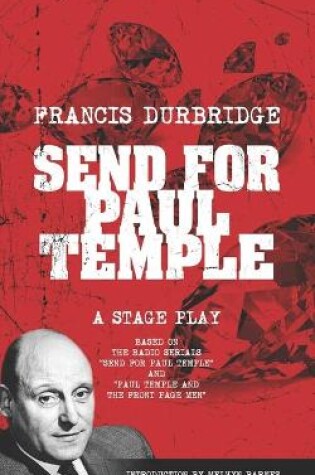 Cover of Send For Paul Temple (A Stage Play) based on the radio serials Send For Paul Temple and Paul Temple and the Front Page Men