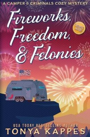 Cover of Fireworks, Freedom, & Felonies