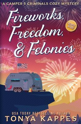 Book cover for Fireworks, Freedom, & Felonies